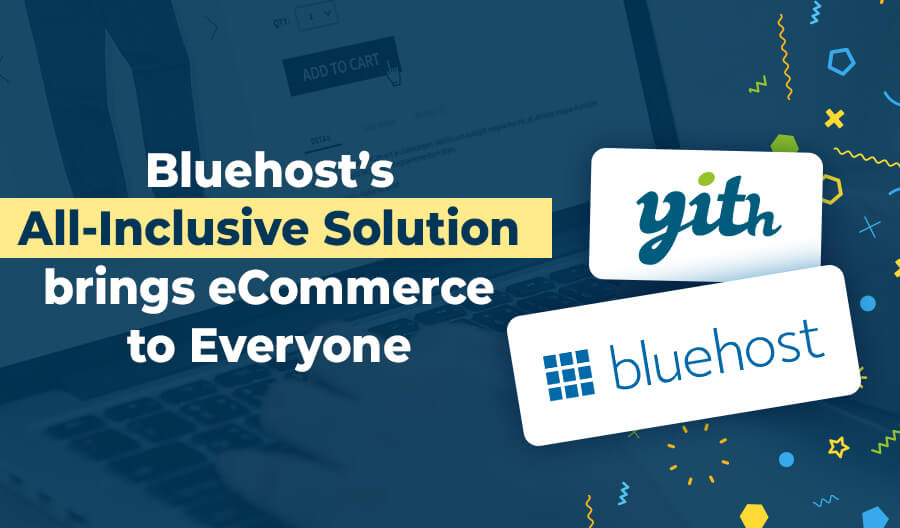 Hosting, Templates, WooCommerce & Plugins: Bluehost’s All-Inclusive Solution Brings eCommerce to Everyone