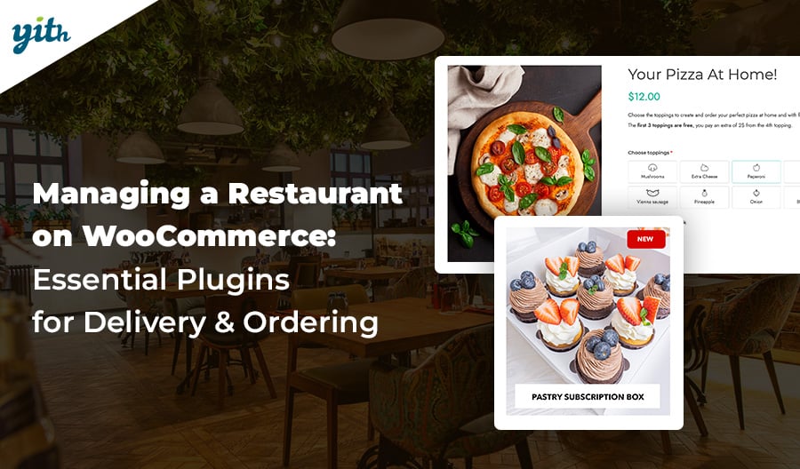 Managing a Restaurant on WooCommerce: Essential Plugins for Delivery & Ordering